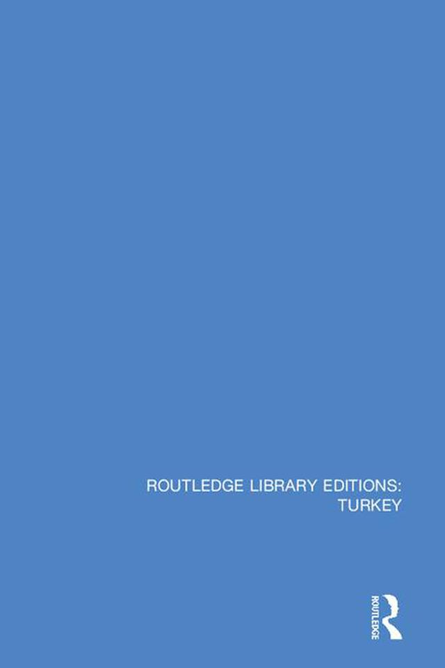 Routledge Library Editions: Turkey by Various