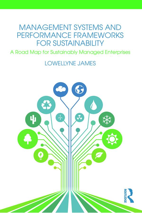 Management Systems and Performance Frameworks for Sustainability by Lowellyne James