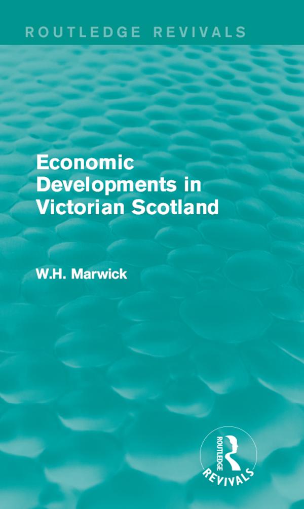 Economic Developments in Victorian Scotland by W.H. Marwick