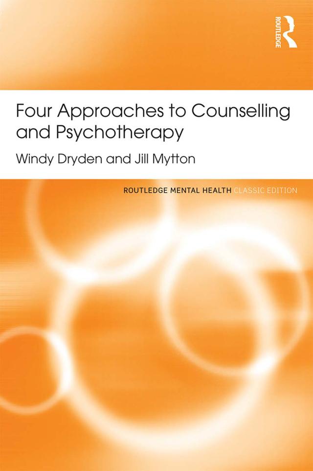 Four Approaches to Counselling and Psychotherapy by Jill Mytton, Windy Dryden