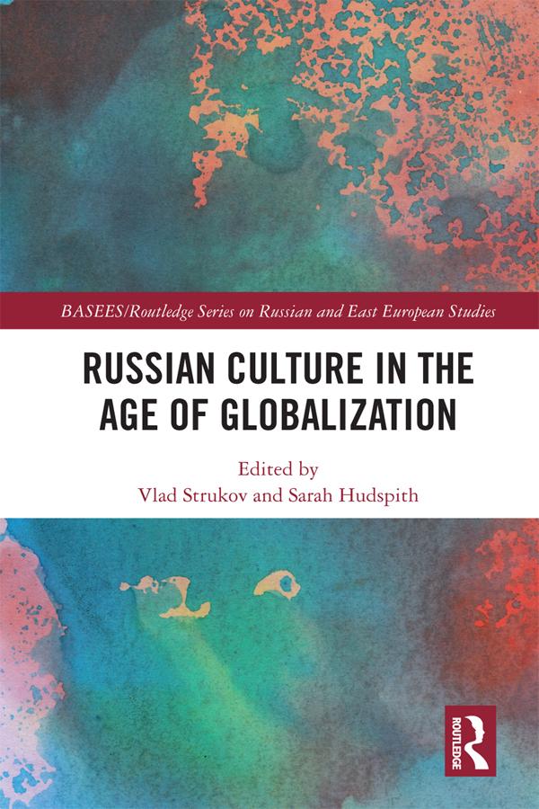 Russian Culture in the Age of Globalization by Sarah Hudspith, Vlad Strukov