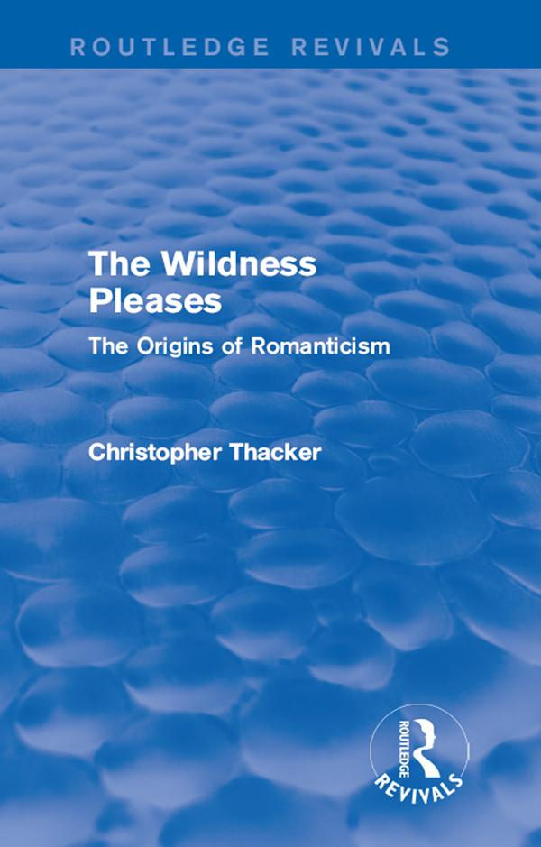 The Wildness Pleases (Routledge Revivals) by Christopher Thacker