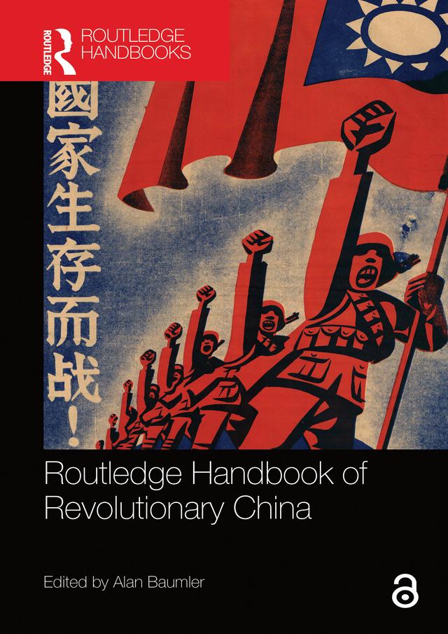 Routledge Handbook of Revolutionary China by Alan Baumler