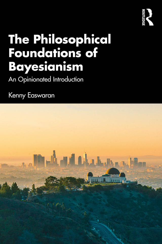 The Philosophical Foundations of Bayesianism by Kenny Easwaran