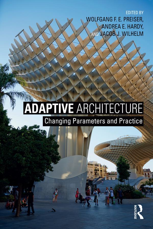 Adaptive Architecture by Andrea E. Hardy, Jacob J. Wilhelm, Wolfgang F. E. Preiser