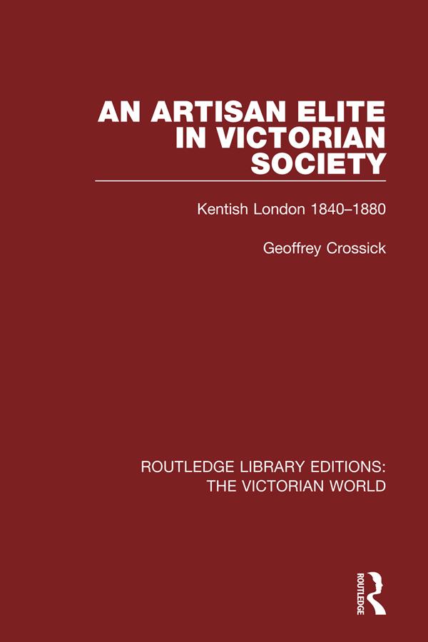 An Artisan Elite in Victorian Society by Geoffrey Crossick