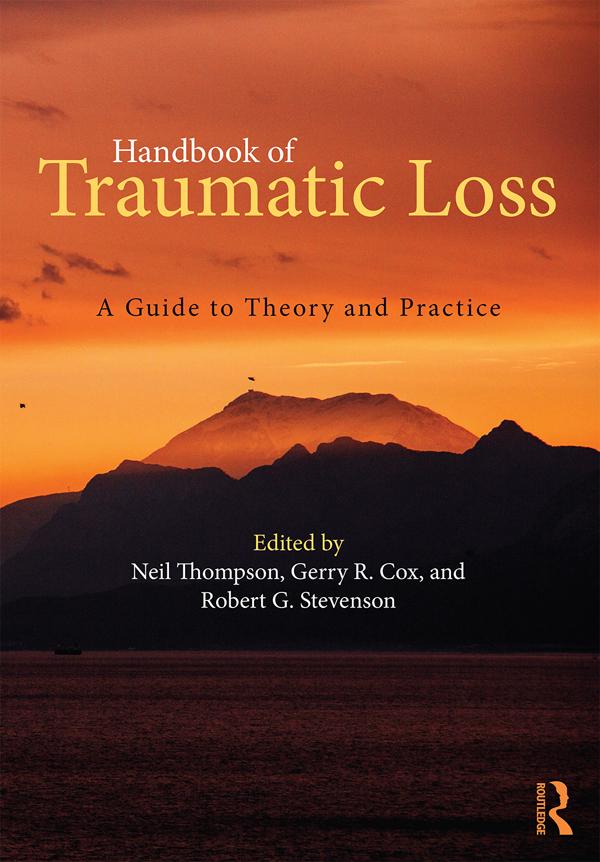 Handbook of Traumatic Loss by Gerry R. Cox, Neil Thompson, Robert G. Stevenson