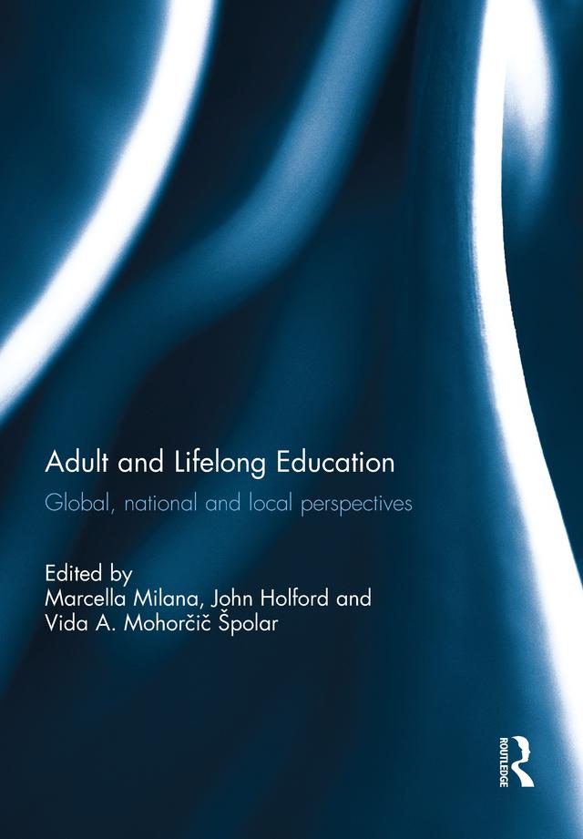 Adult and Lifelong Education by John Holford, Marcella Milana, Vida Mohorčič Špolar