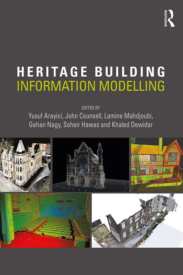 Heritage Building Information Modelling by Gehan Nagy, John Counsell, Khaled Dweidar, Lamine Mahdjoubi, Soheir Hawas, Yusuf Arayici