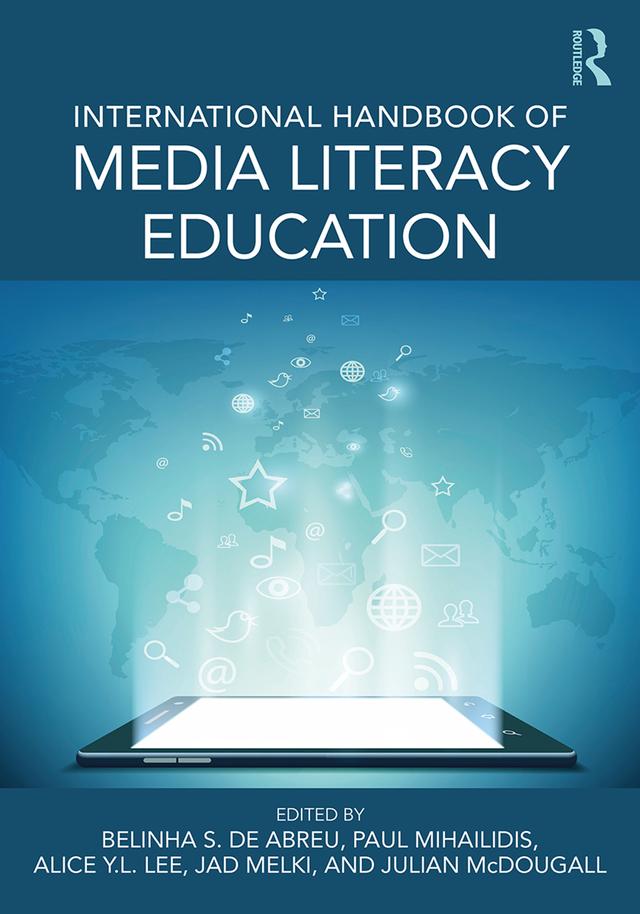 International Handbook of Media Literacy Education by Alice Y.L. Lee, Belinha S. De Abreu, Jad Melki, Julian McDougall, Paul Mihailidis