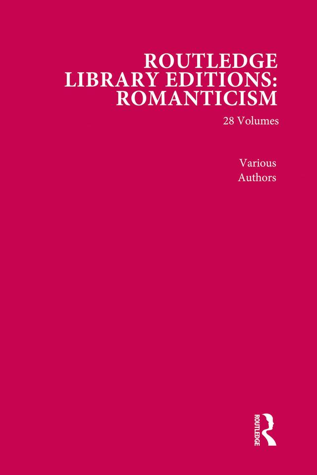 Routledge Library Editions: Romanticism by Various