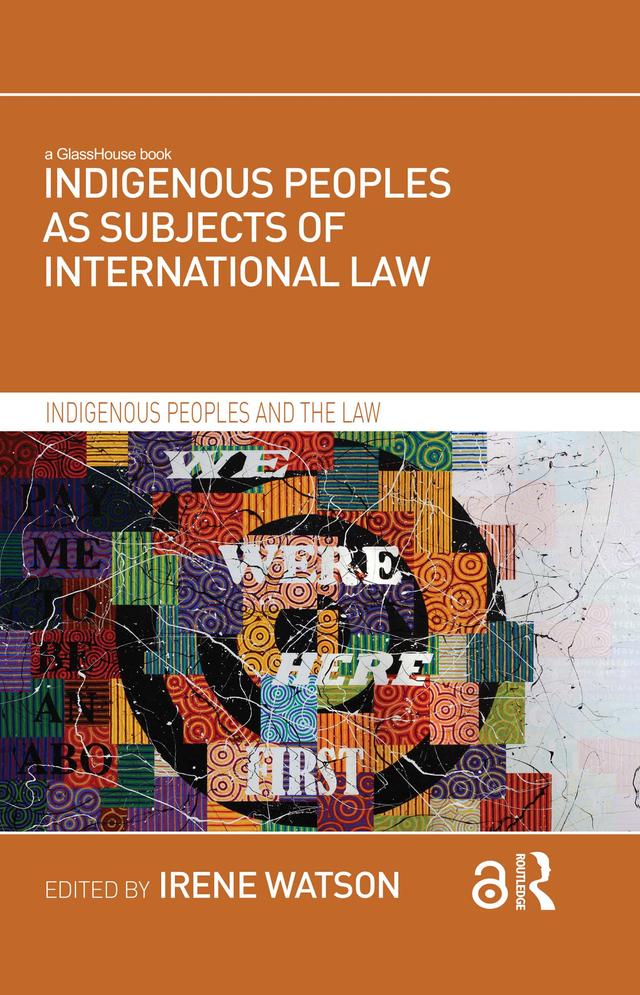 Indigenous Peoples as Subjects of International Law by Irene Watson