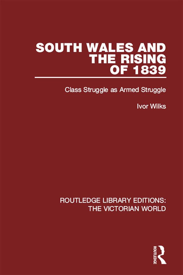 South Wales and the Rising of 1839 by Ivor Wilks