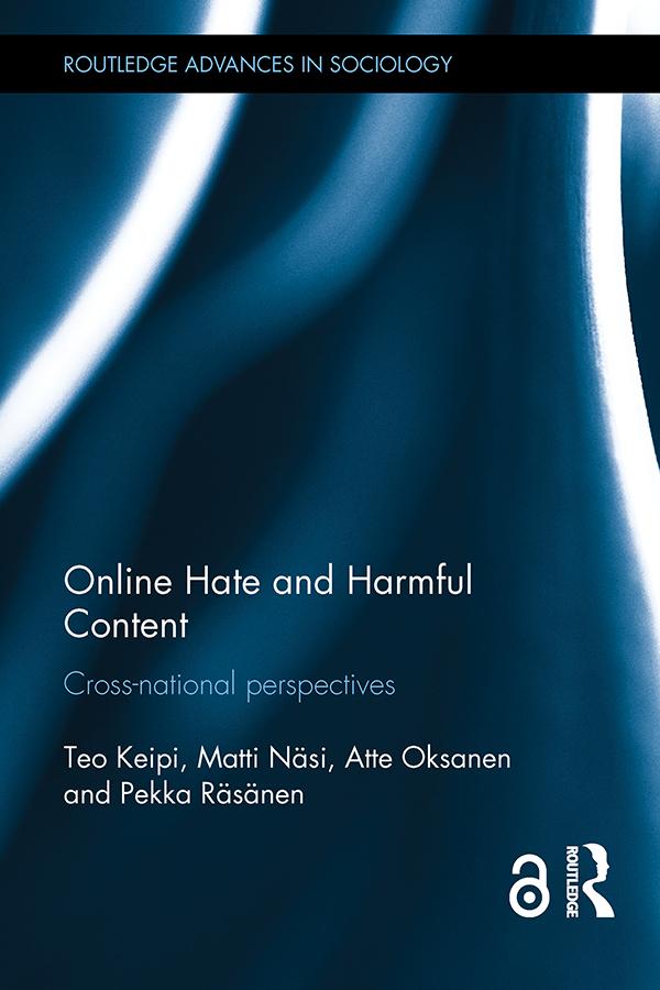 Online Hate and Harmful Content by Atte Oksanen, Matti Näsi, Pekka Räsänen, Teo Keipi