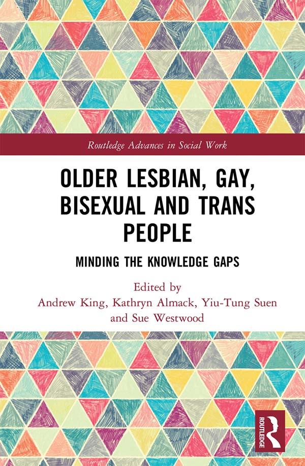 Older Lesbian, Gay, Bisexual and Trans People by Andrew King, Kathryn Almack, Sue Westwood, Yiu-Tung Suen