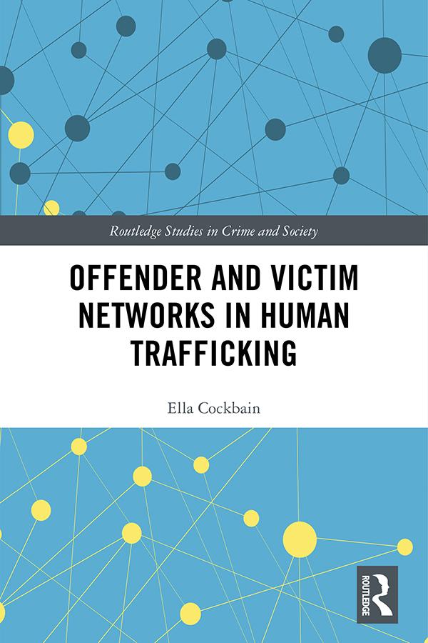 Offender and Victim Networks in Human Trafficking by Ella Cockbain