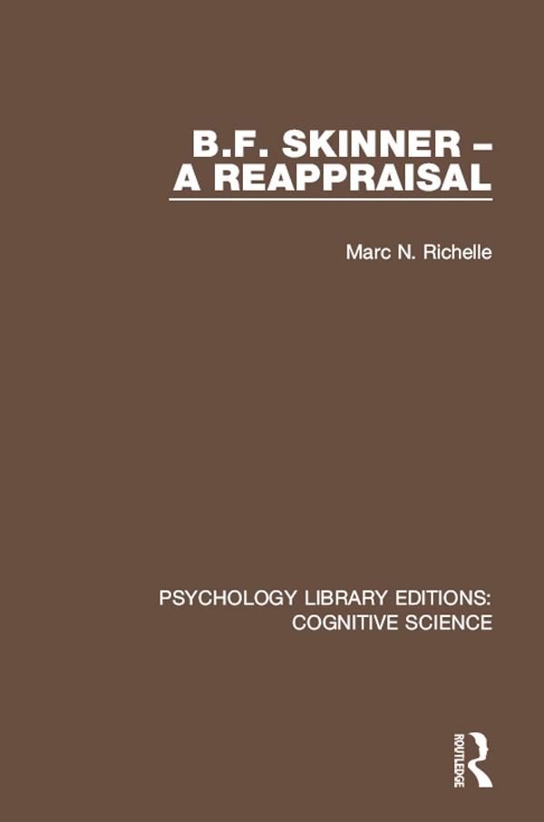 B.F. Skinner - A Reappraisal by Marc N. Richelle