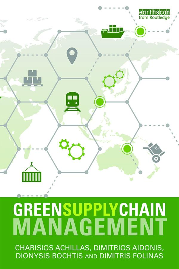 Green Supply Chain Management by Charisios Achillas, Dimitrios Aidonis, Dimitris Folinas, Dionysis D. Bochtis