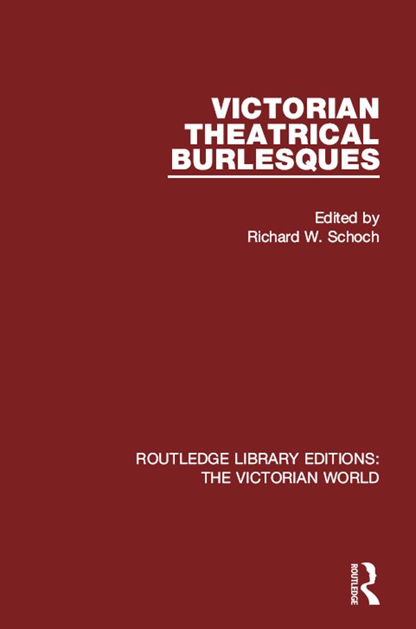 Victorian Theatrical Burlesques by Richard Schoch