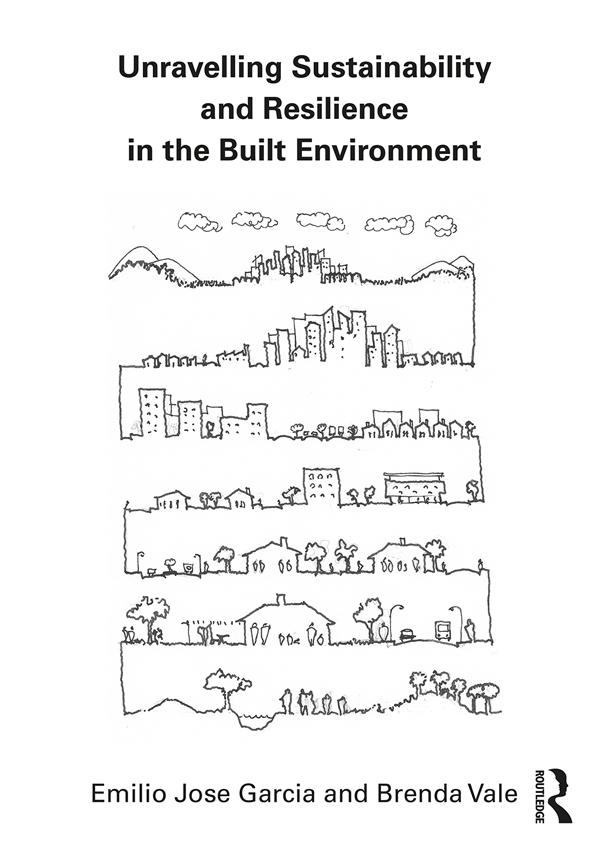 Unravelling Sustainability and Resilience in the Built Environment by Brenda Vale, Emilio Jose Garcia