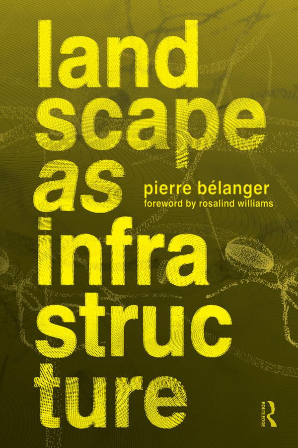 Landscape as Infrastructure by Pierre Belanger