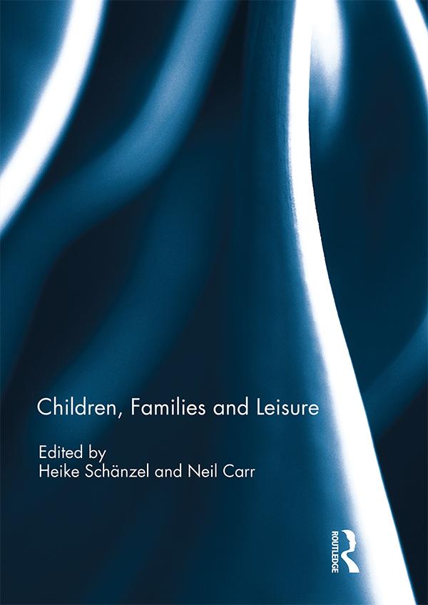 Children, Families and Leisure by Heike Schänzel, Neil Carr