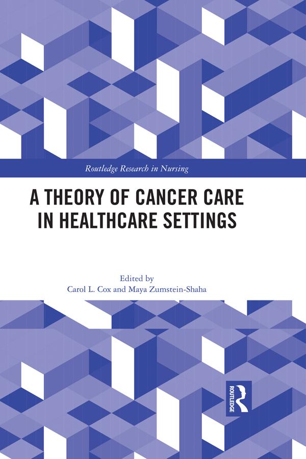 A Theory of Cancer Care in Healthcare Settings by Carol Cox, Maya Zumstein-Shaha