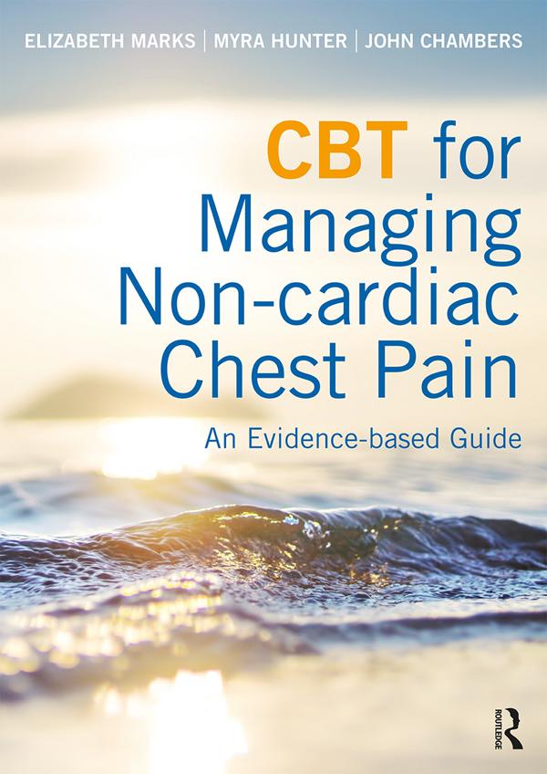 CBT for Managing Non-cardiac Chest Pain by Elizabeth Marks, John Chambers, Myra Hunter