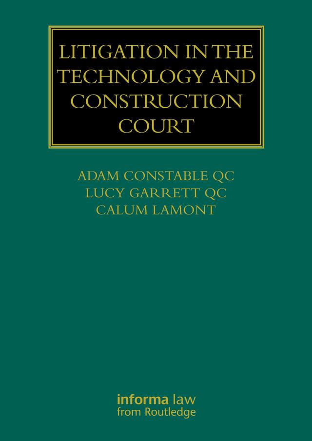 Litigation in the Technology and Construction Court by Adam Constable QC, Calum Lamont, Lucy Garrett QC