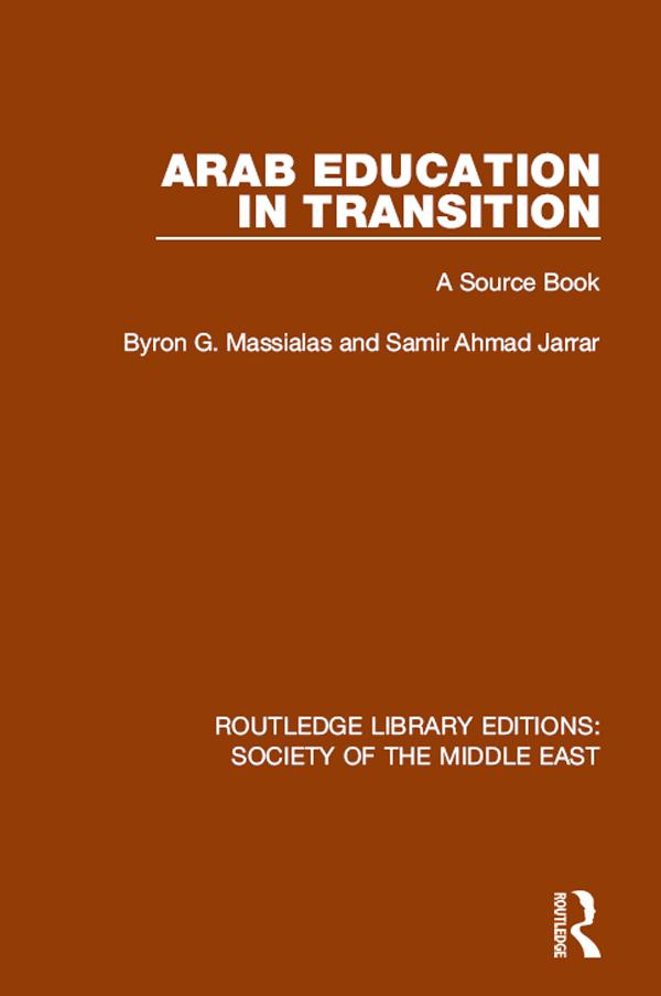 Arab Education in Transition by Byron G. Massialas, Samir Ahmad Jarrar