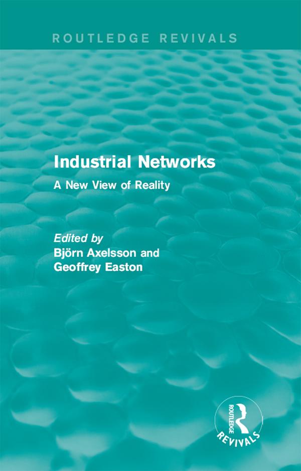 Industrial Networks (Routledge Revivals) by B Axelsson, G Easton