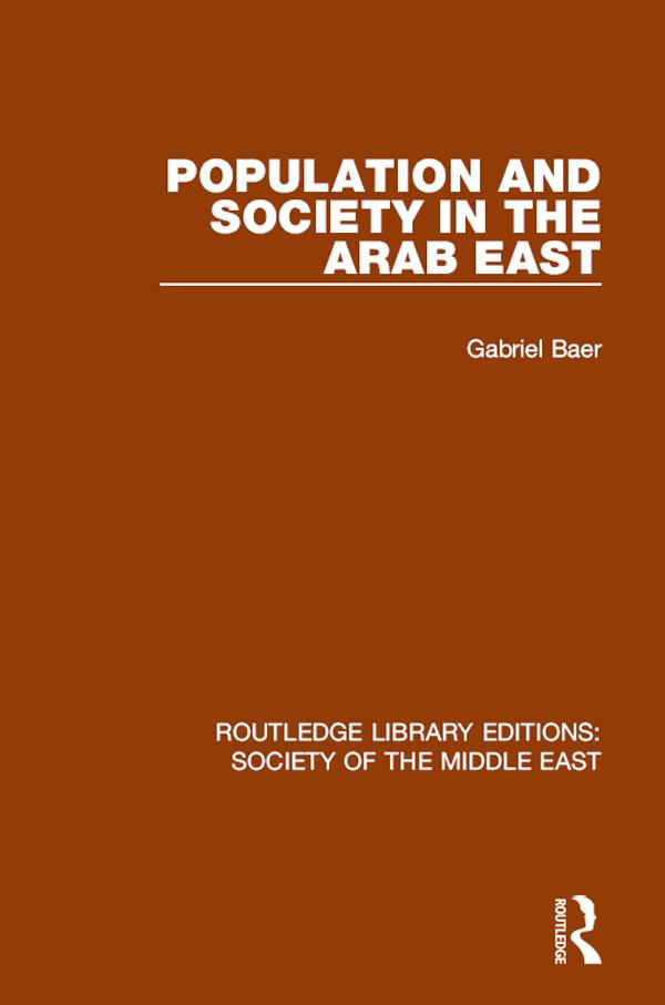 Population and Society in the Arab East by Gabriel Baer, Hanna Szöke
