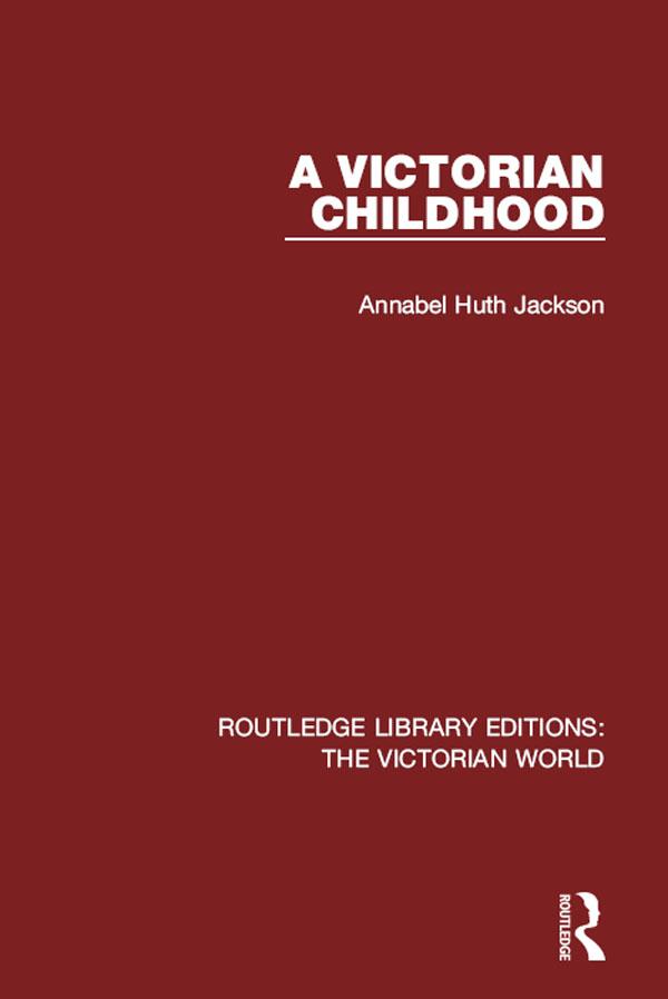 A Victorian Childhood by Annabel Huth Jackson