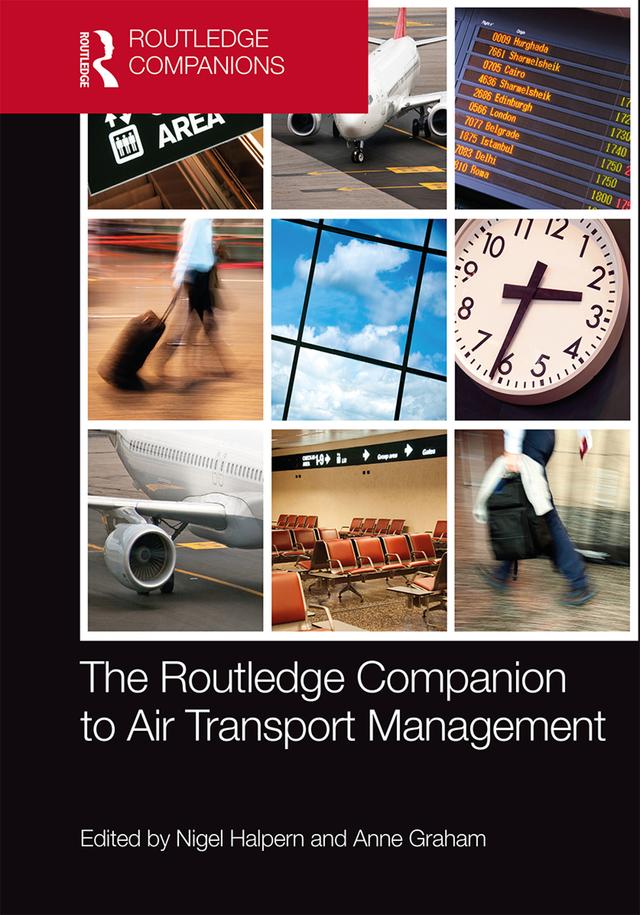 The Routledge Companion to Air Transport Management by Anne Graham, Nigel Halpern