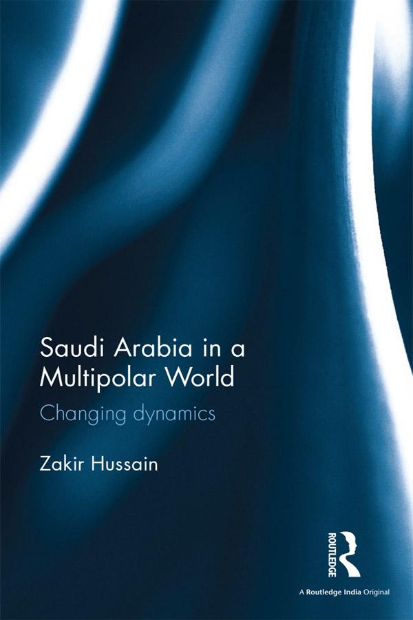 Saudi Arabia in a Multipolar World by Zakir Hussain