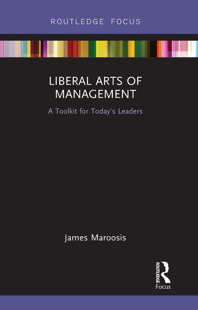 Liberal Arts of Management by James Maroosis