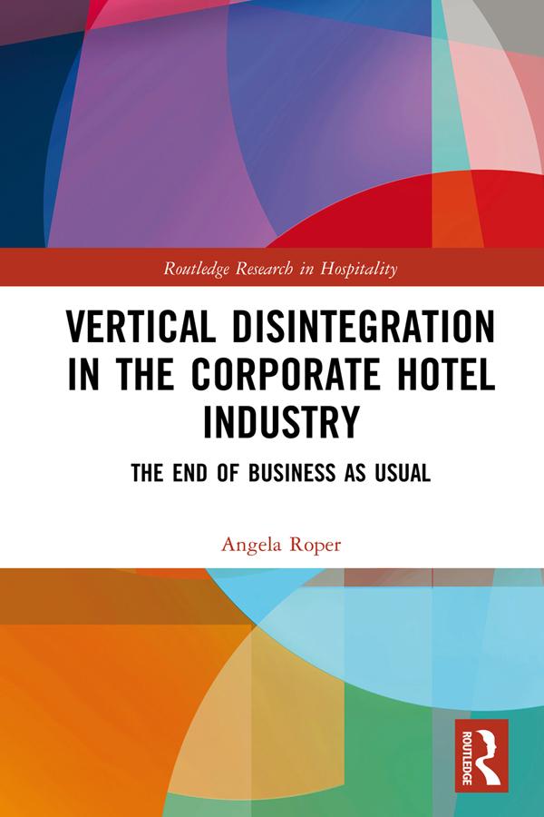 Vertical Disintegration in the Corporate Hotel Industry by Angela Roper