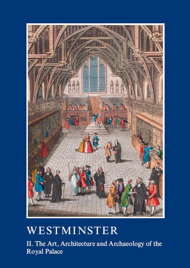 Westminster Part II: The Art, Architecture and Archaeology of the Royal Palace by Tim Tatton-Brown, Warwick Rodwell