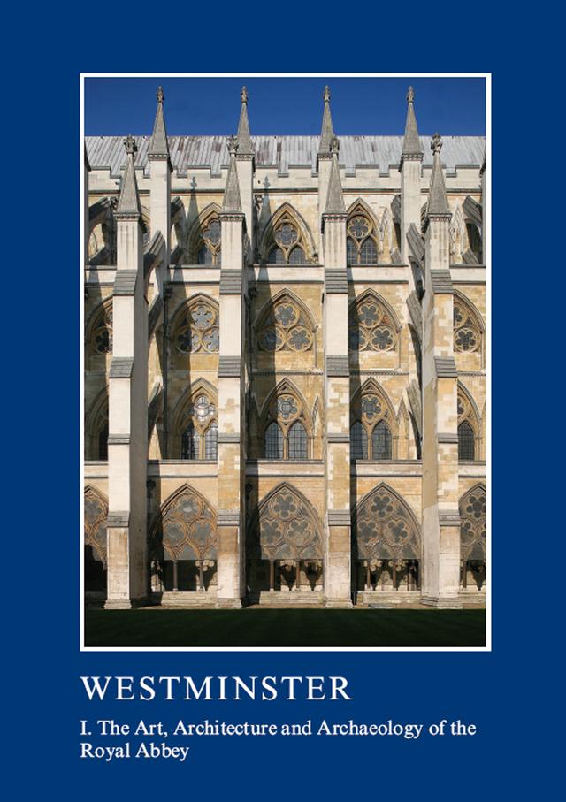 Westminster Part I: The Art, Architecture and Archaeology of the Royal Abbey by Tim Tatton-Brown, Warwick Rodwell