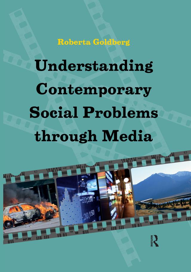 Understanding Contemporary Social Problems Through Media by Roberta Goldberg