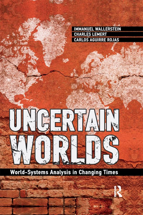 Uncertain Worlds by Carlos Aguirre Rojas, Charles C. Lemert, Immanuel Wallerstein