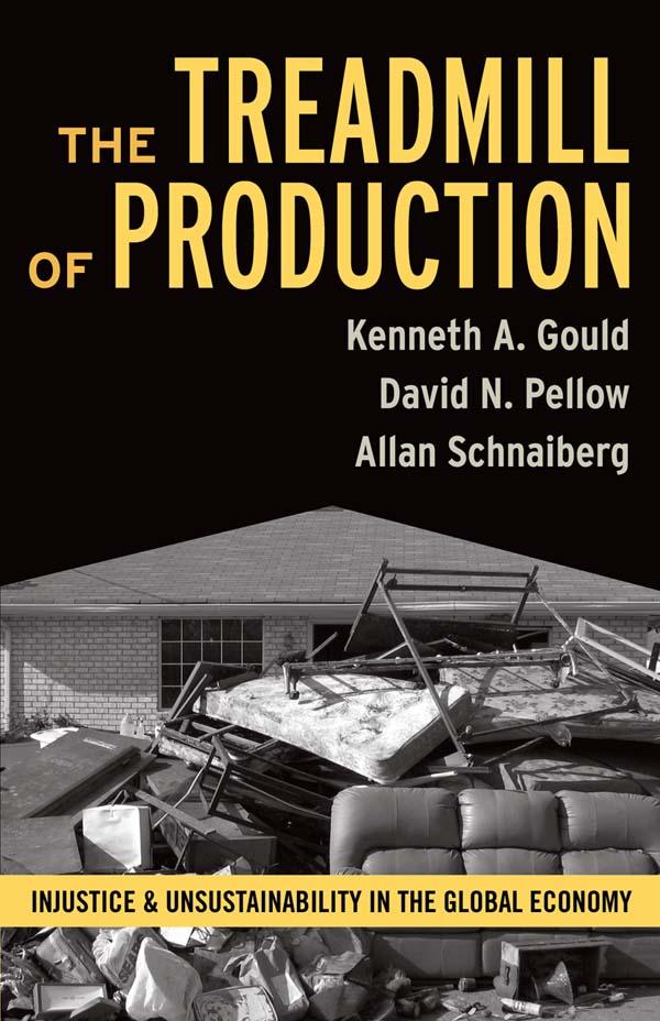Treadmill of Production by Allan Schnaiberg, David N. Pellow, Kenneth A. Gould