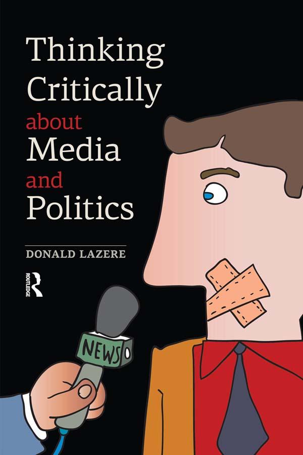 Thinking Critically about Media and Politics by Donald Lazere