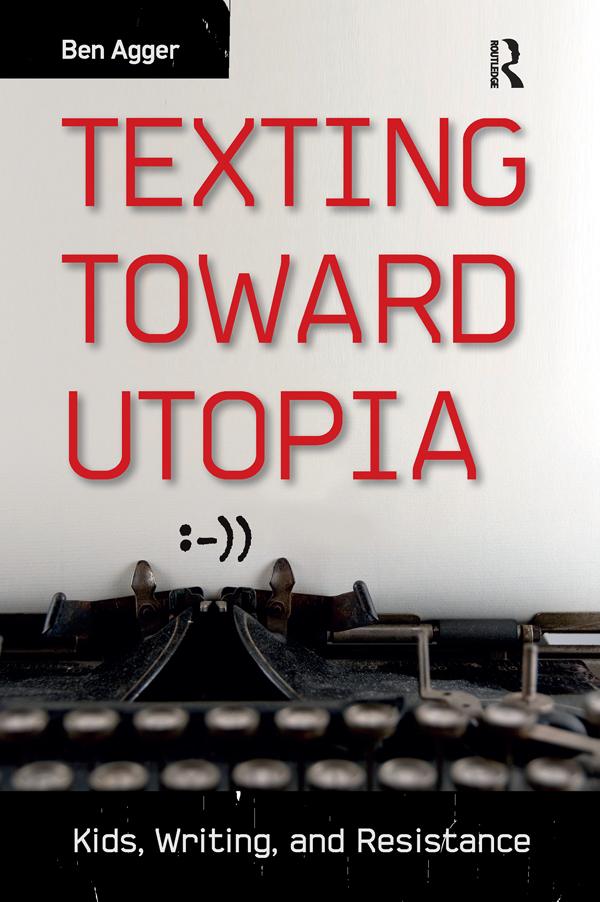 Texting Toward Utopia by Ben Agger