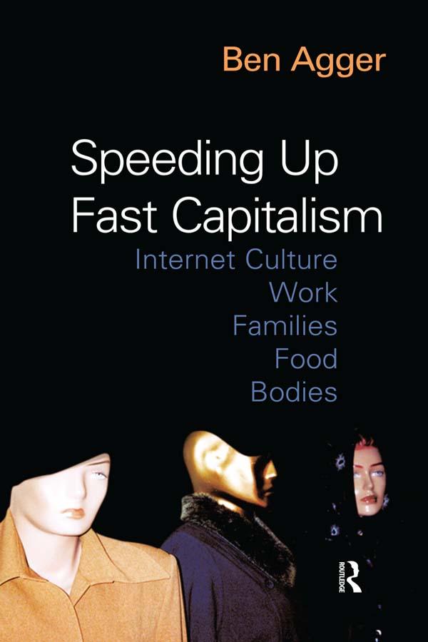 Speeding Up Fast Capitalism by Ben Agger