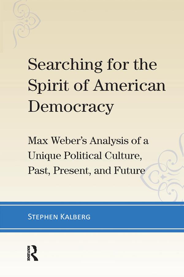 Searching for the Spirit of American Democracy by Stephen Kalberg