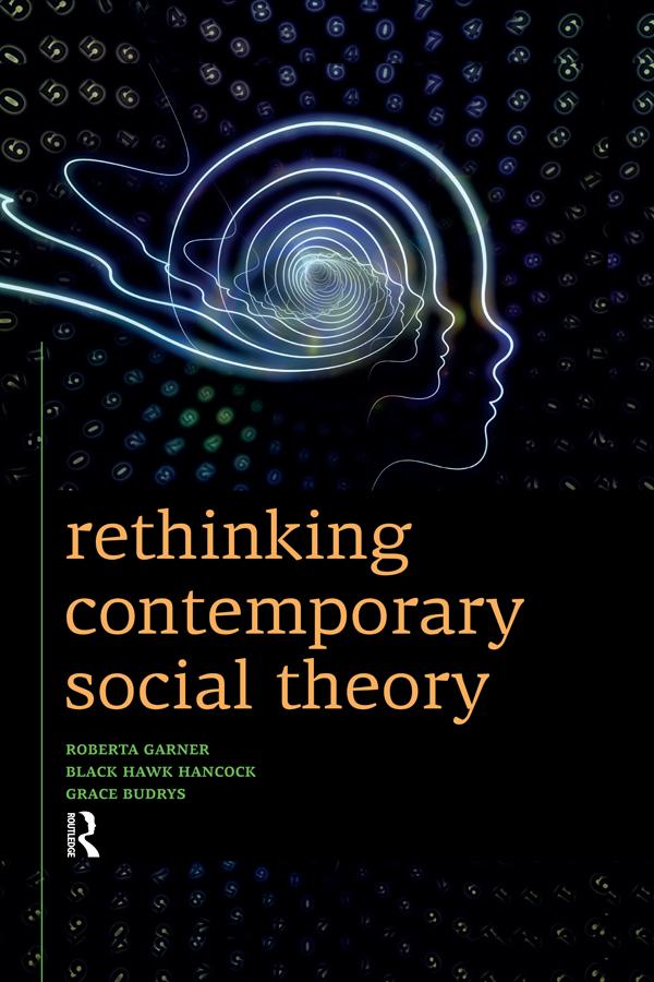 Rethinking Contemporary Social Theory by Black Hawk Hancock, Grace Budrys, Roberta Garner