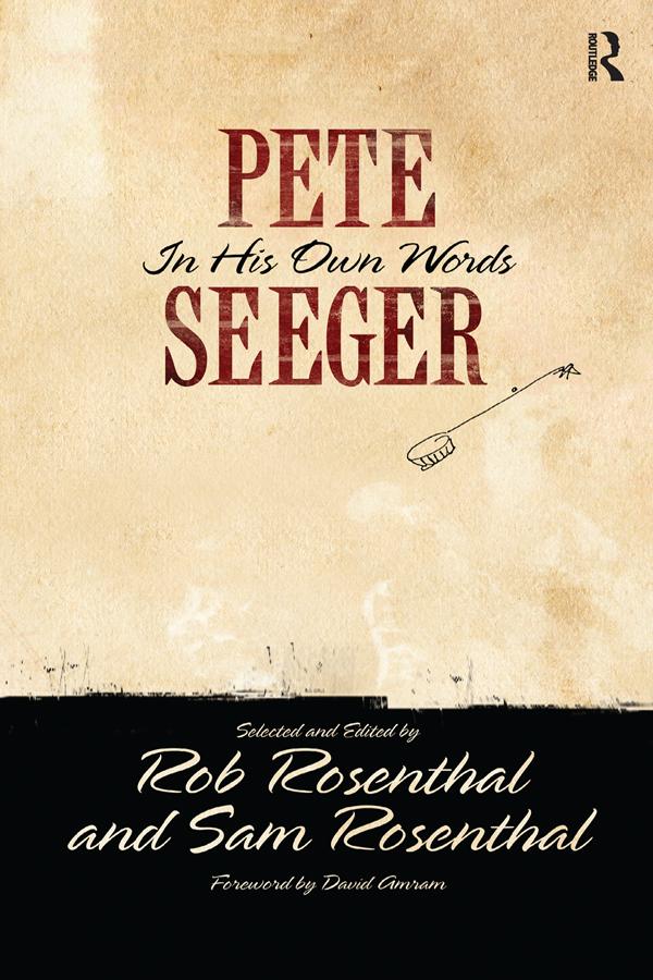 Pete Seeger in His Own Words by Pete Seeger, Rob Rosenthal, Sam Rosenthal
