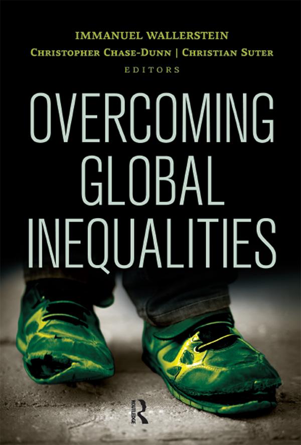 Overcoming Global Inequalities by Christian Suter, Christopher Chase-Dunn, Immanuel Wallerstein