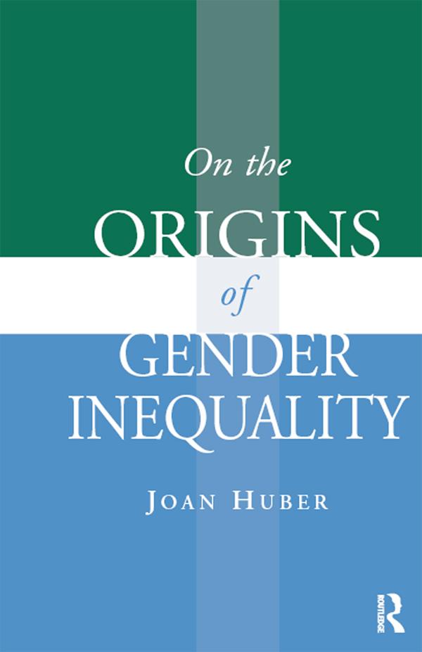 On the Origins of Gender Inequality by Joan Huber